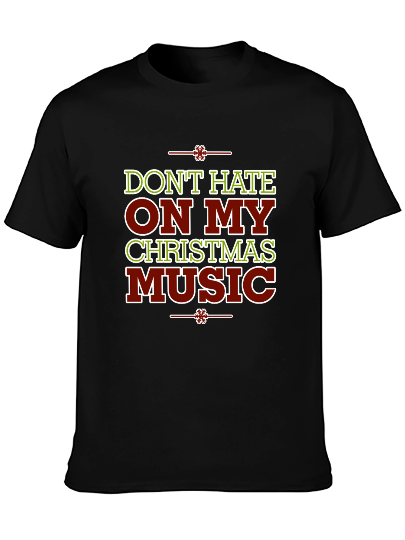 Dont Hate On My Christmas Music Holiday Graphic Tee
