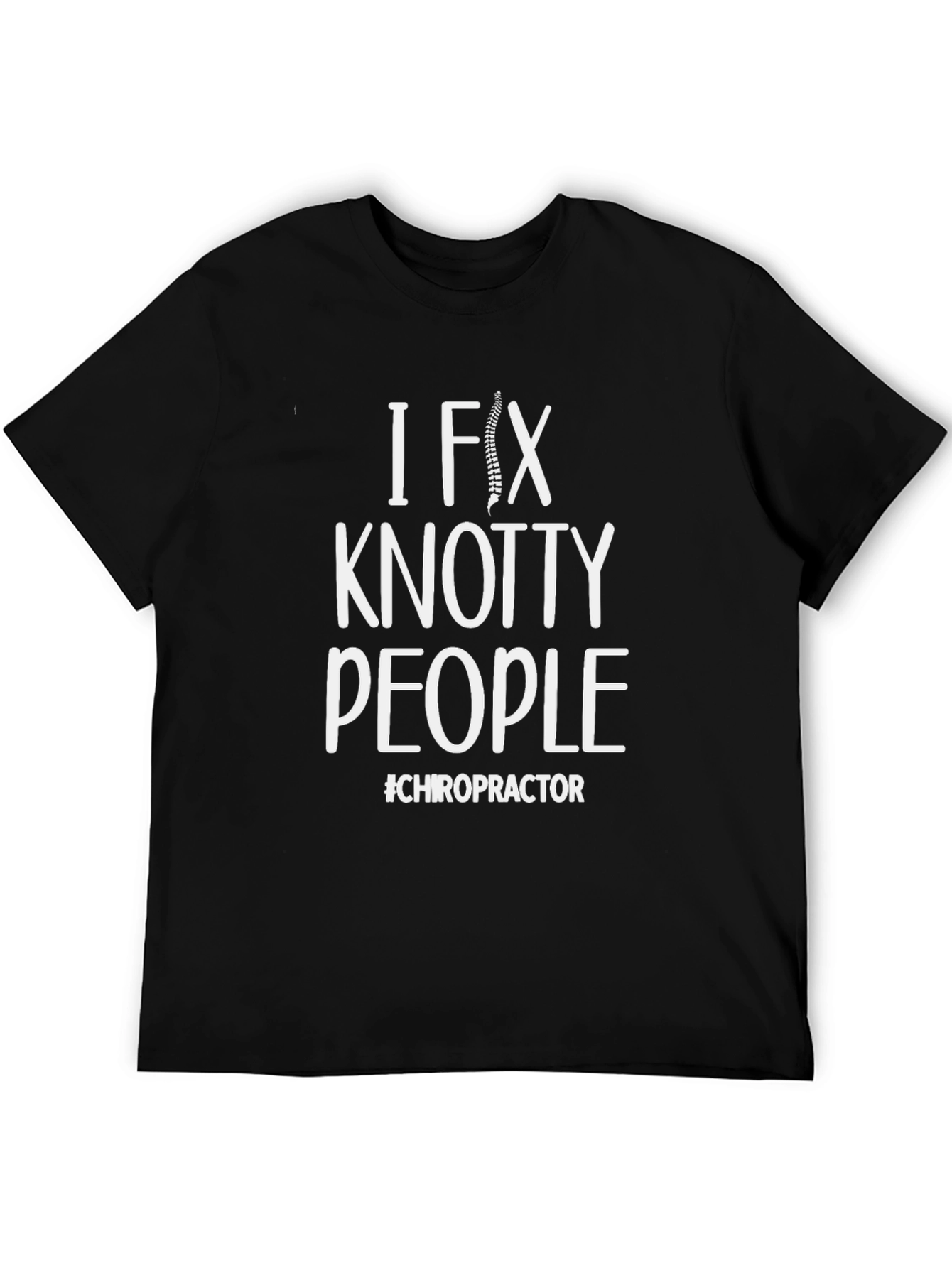 Chiropractor T-Shirt - I Fix Knotty People