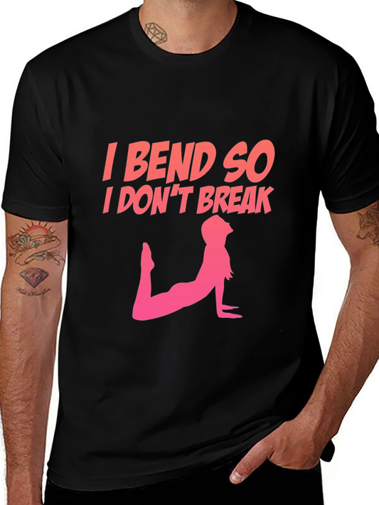 I Bend So I Dont Break Yoga T-Shirt
