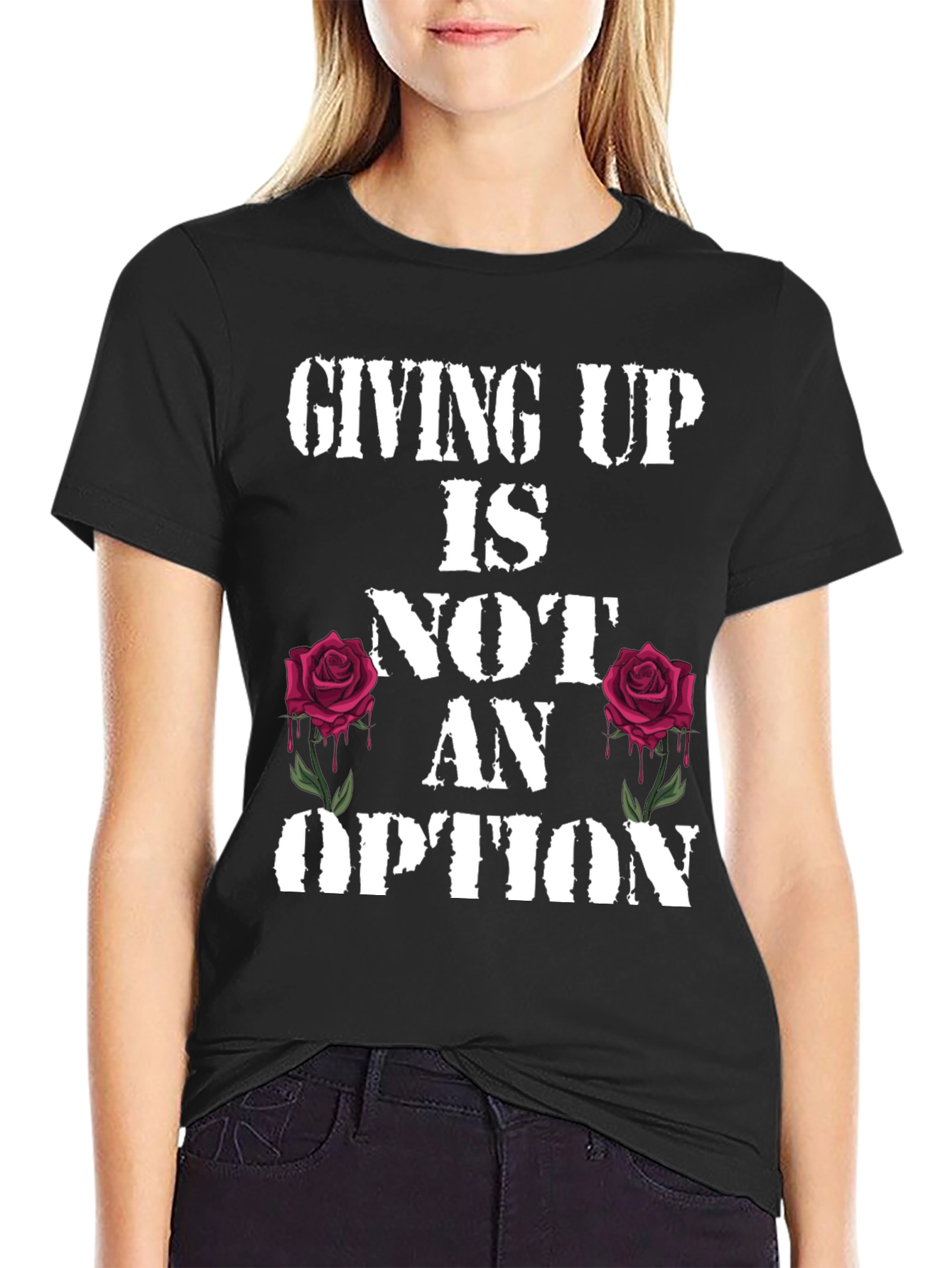 Giving Up Is Not An Option Rose Graphic Tee