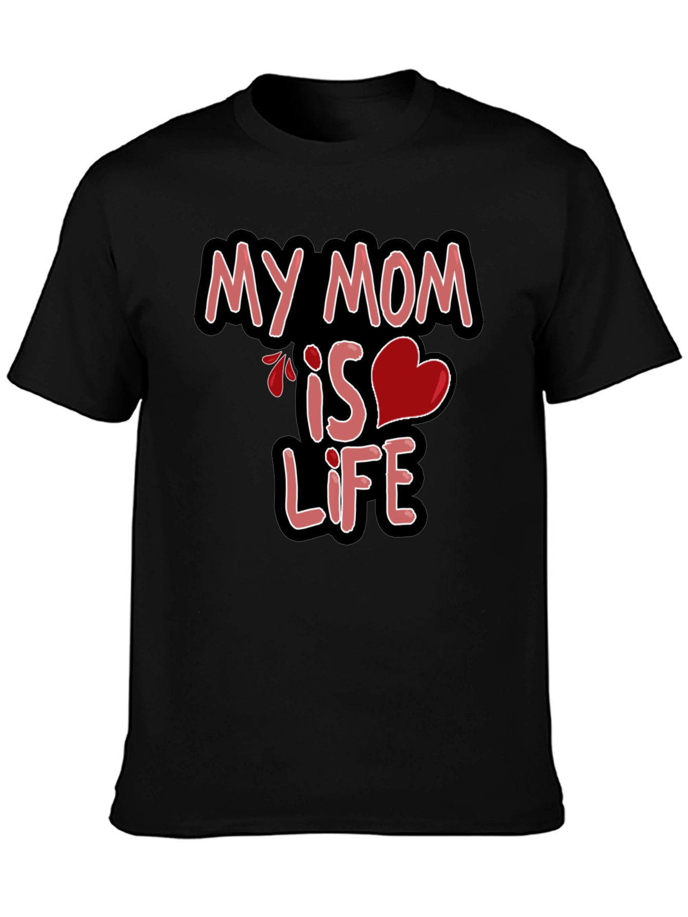 My Mom is Life Tee - Graphic Black T-Shirt