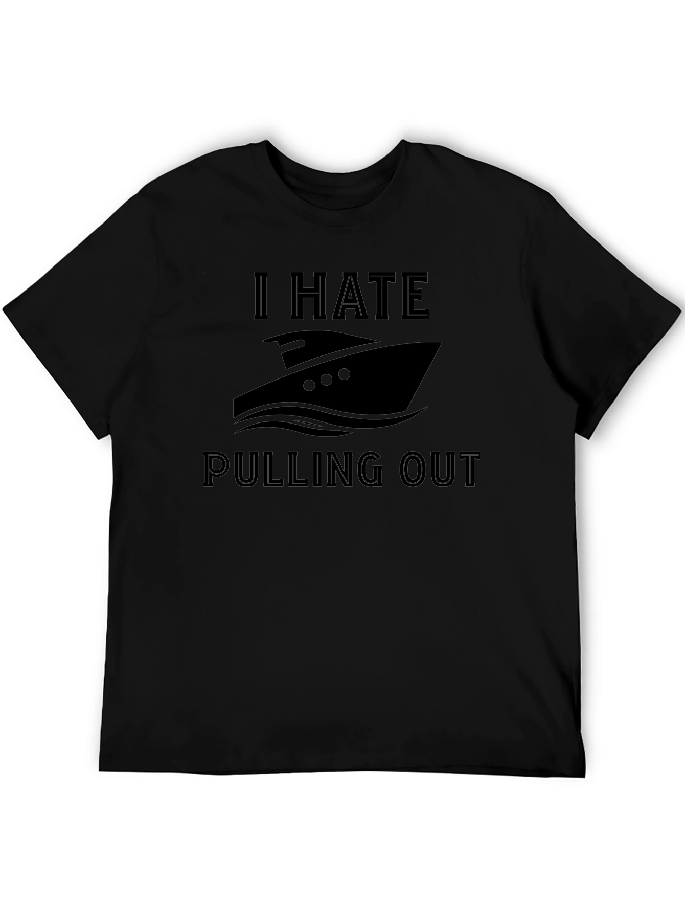 I Hate Pulling Out Boat T-Shirt