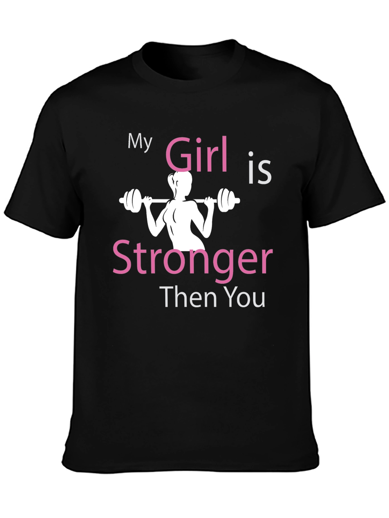 My Girl is Stronger Then You T-Shirt