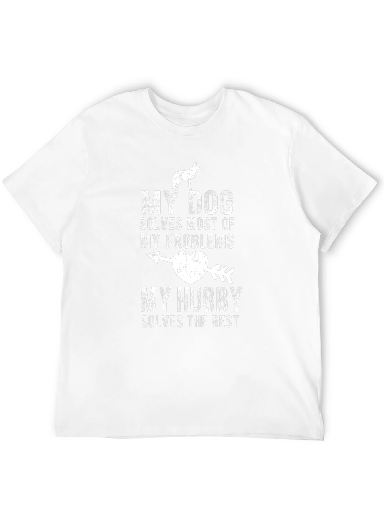 Dog & Husband T-Shirt: My Dog Solves Problems