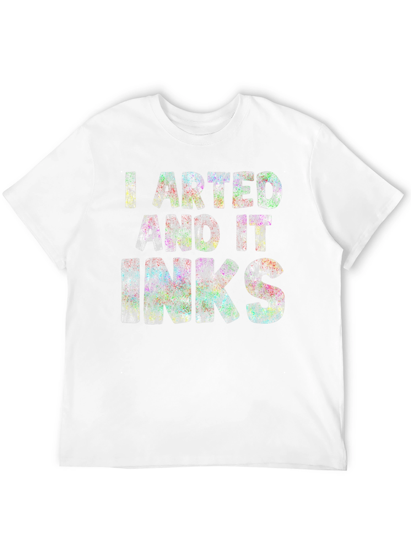 I Arted and it Inks - Graphic T-Shirt