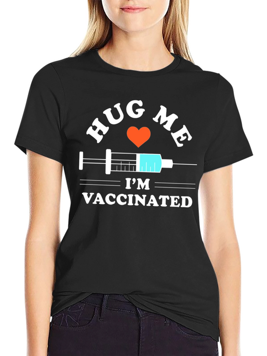 Hug Me Im Vaccinated Novelty T-Shirt