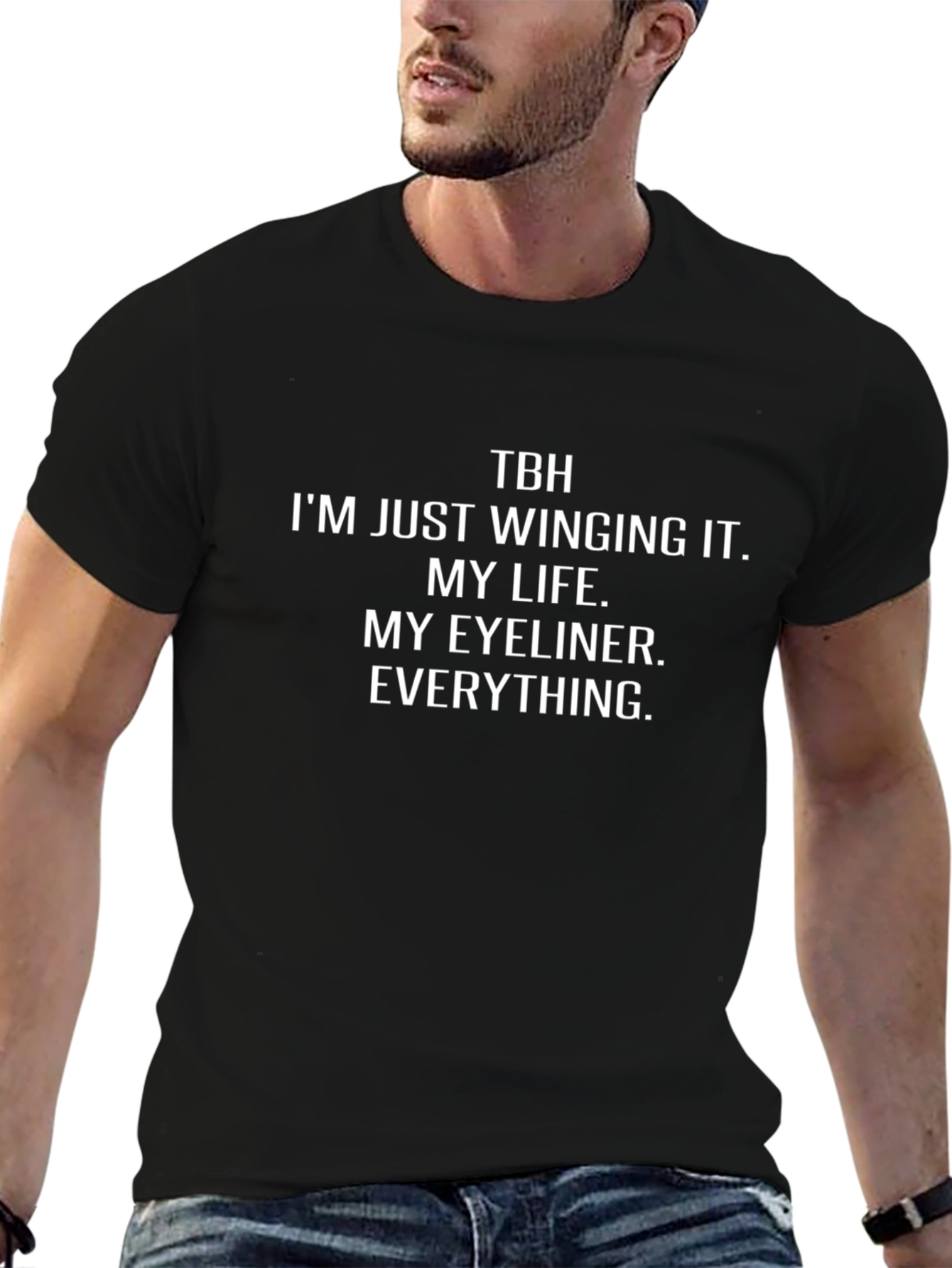 TBH Winging It T-Shirt: Life Eyeliner Everything