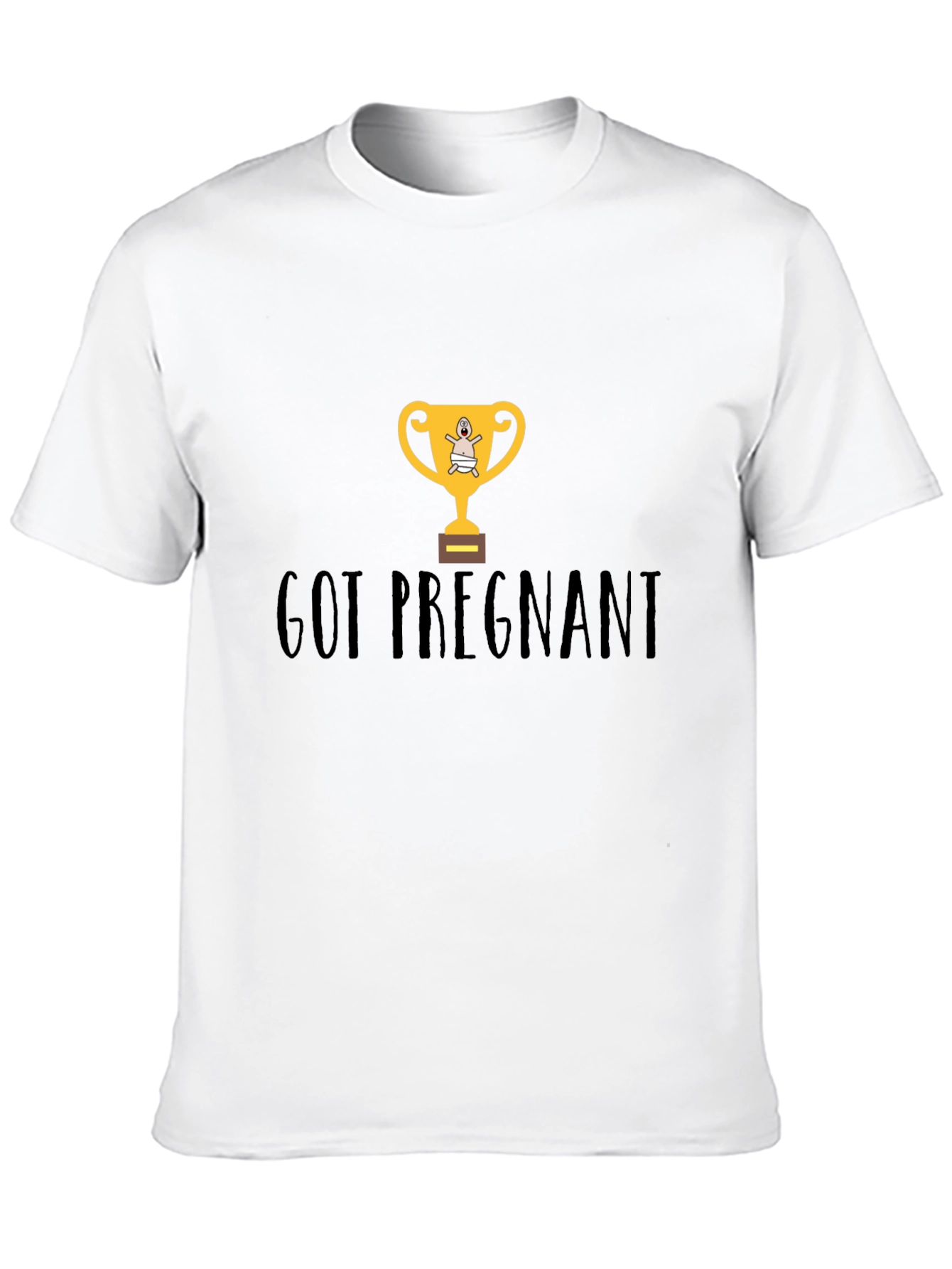 Got Pregnant Trophy Graphic T-Shirt