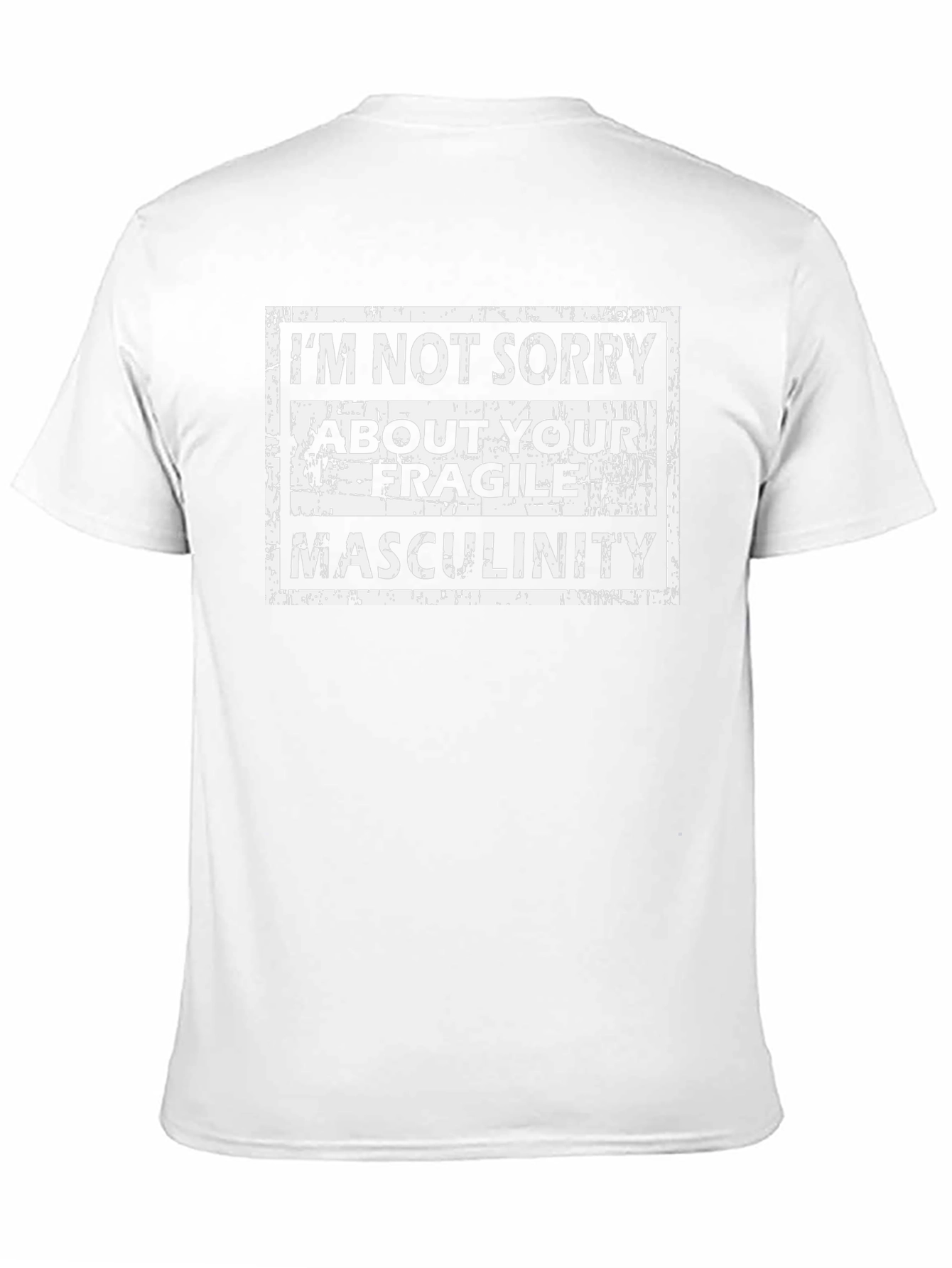Im Not Sorry T-Shirt - Fragile Masculinity Tee