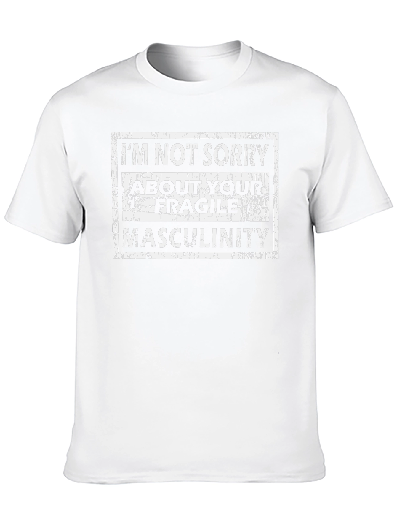 Im Not Sorry T-Shirt - Fragile Masculinity Tee