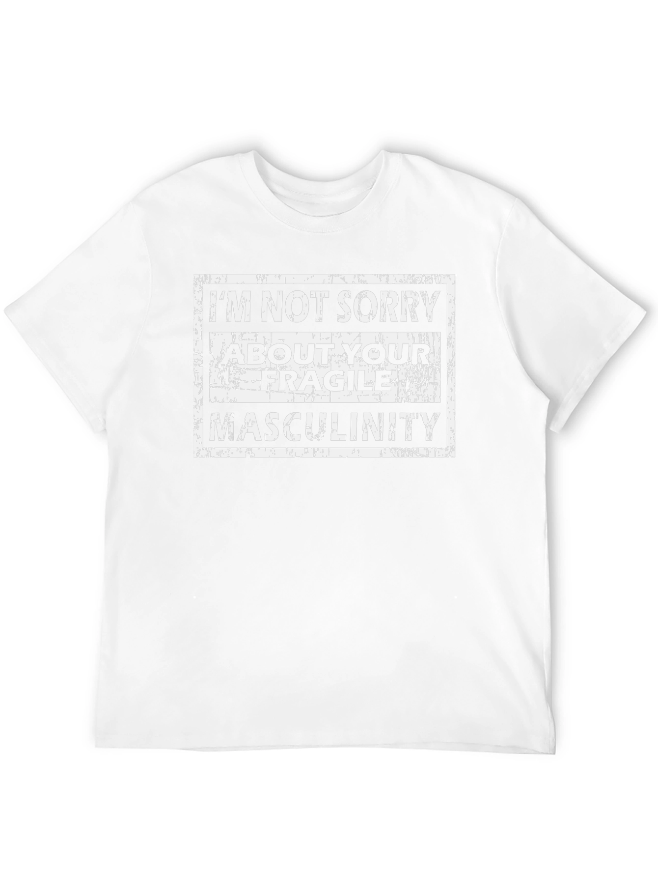 Im Not Sorry T-Shirt - Fragile Masculinity Tee