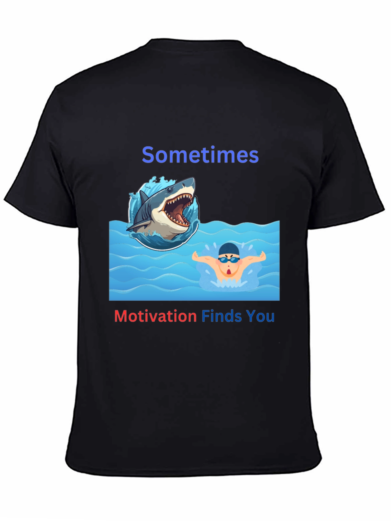 Sometimes Motivation Finds You T-Shirt
