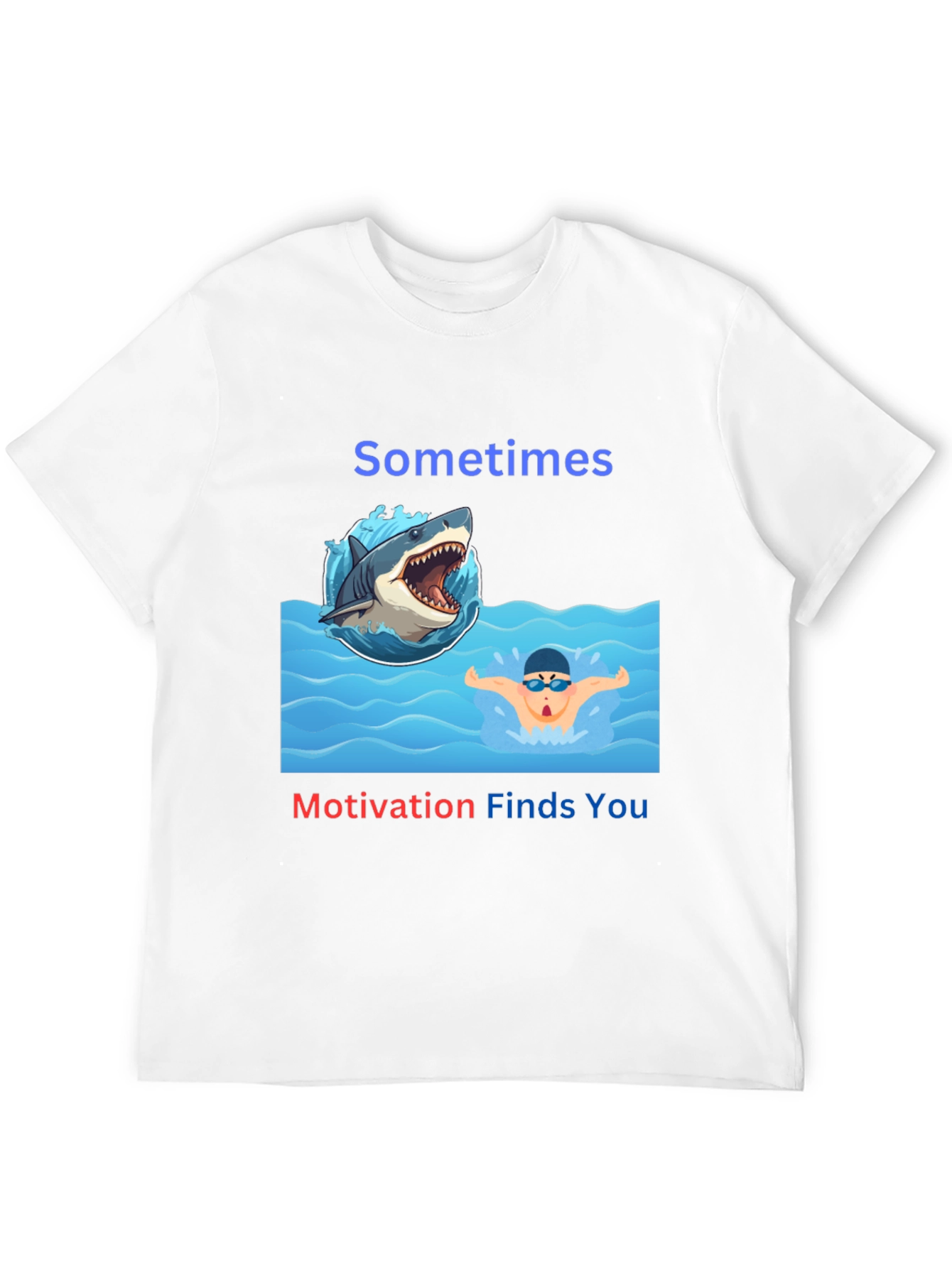 Sometimes Motivation Finds You T-Shirt