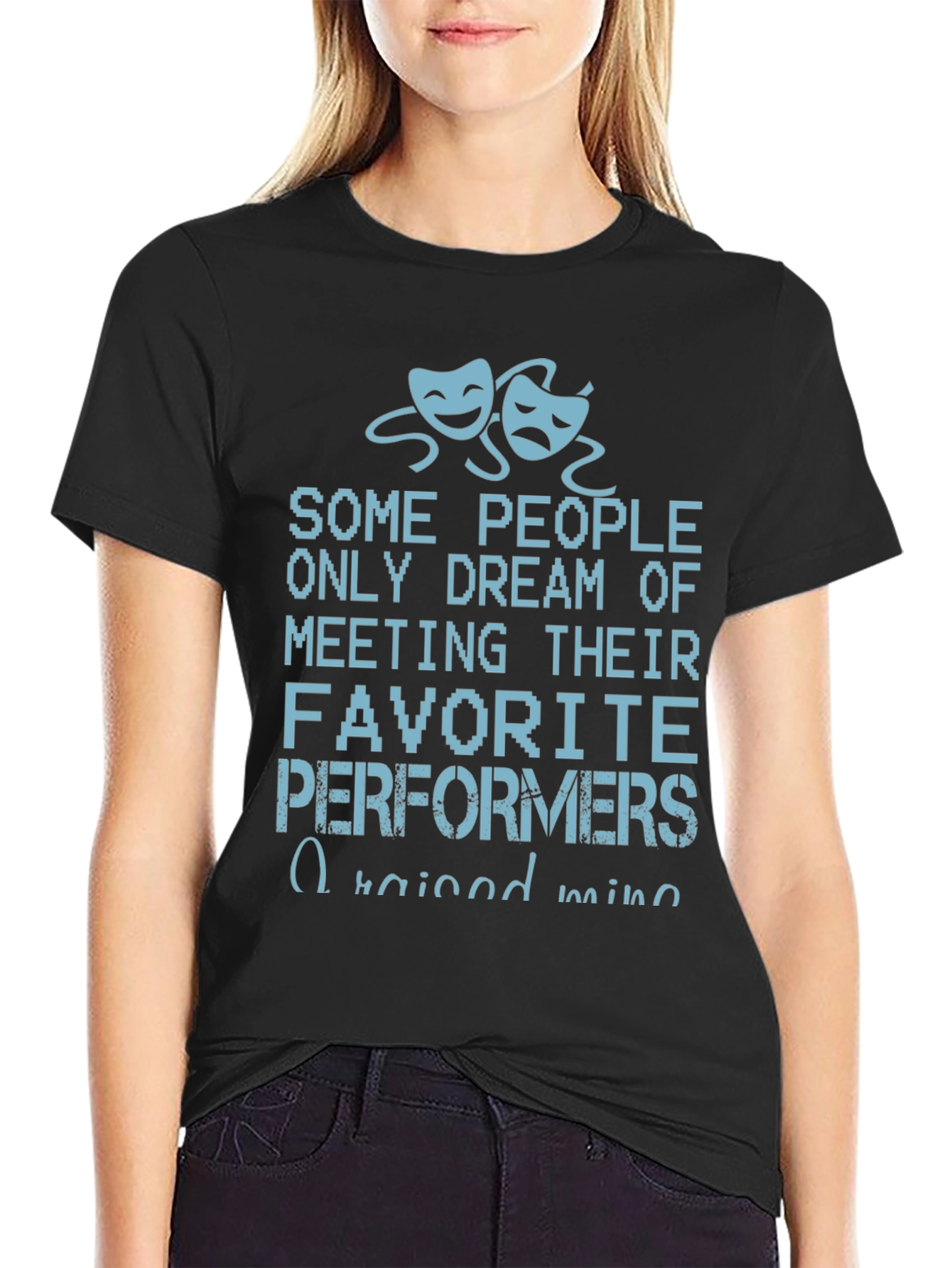Drama Performer T-Shirt - Raised Mine