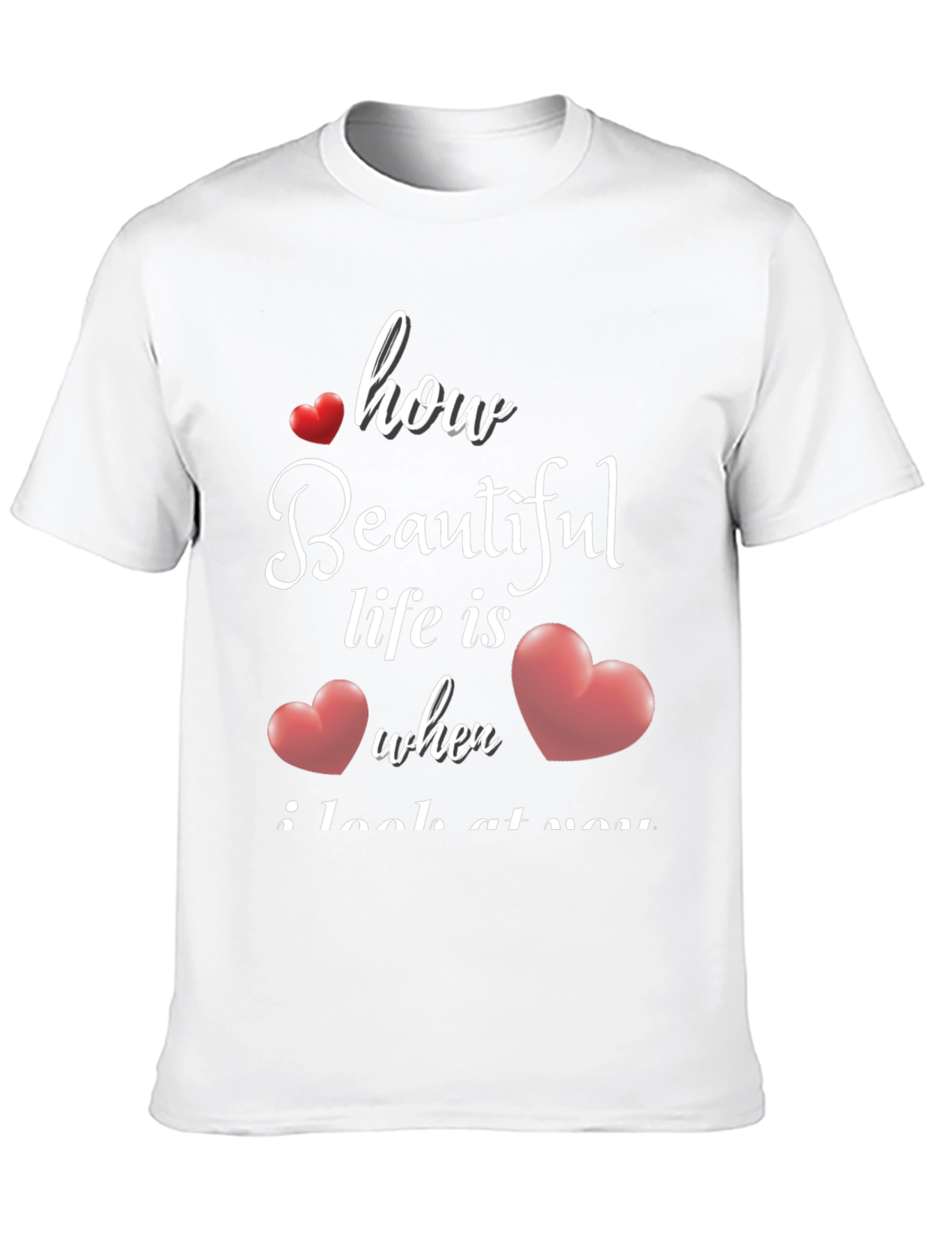 Romantic How Beautiful Life Is T-Shirt