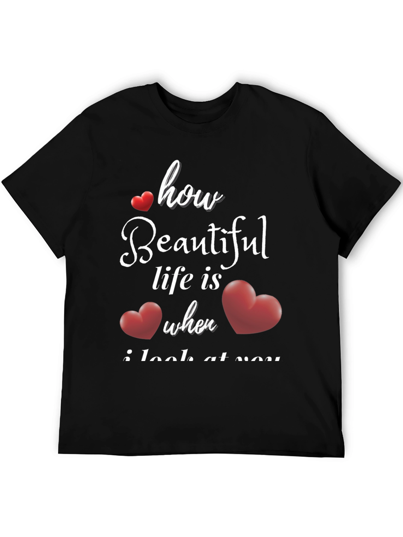 Romantic How Beautiful Life Is T-Shirt