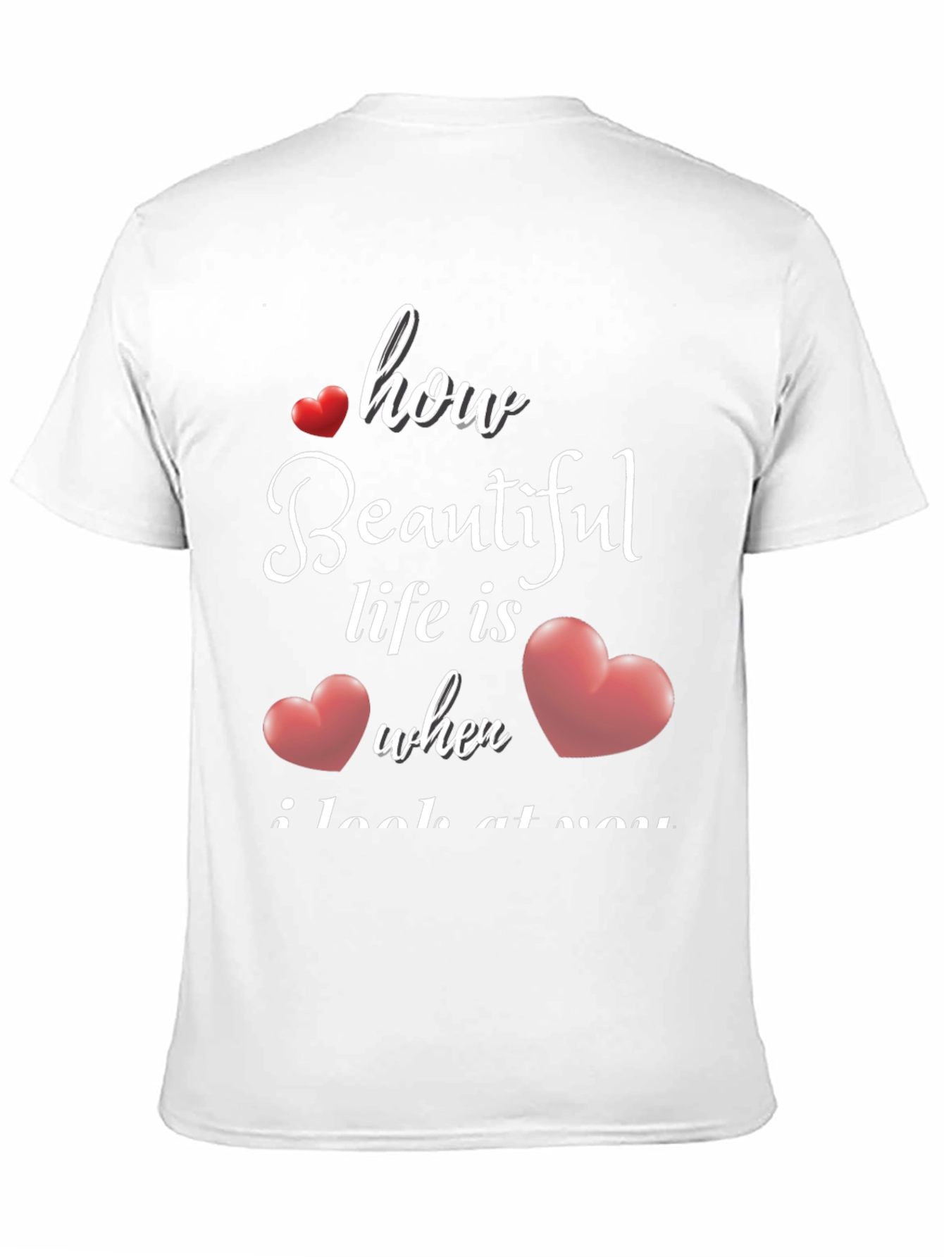 Romantic How Beautiful Life Is T-Shirt