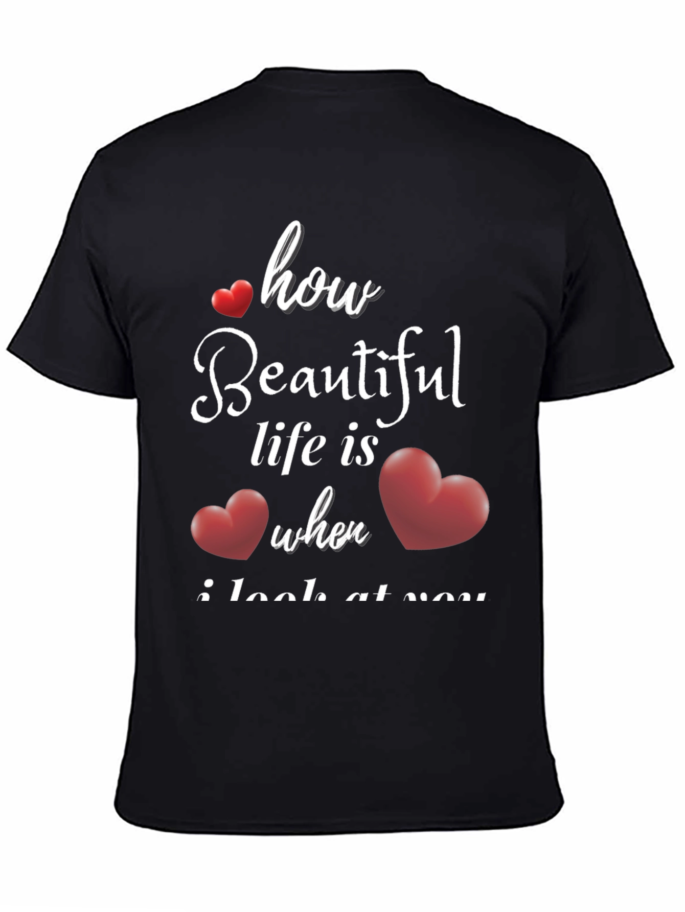 Romantic How Beautiful Life Is T-Shirt