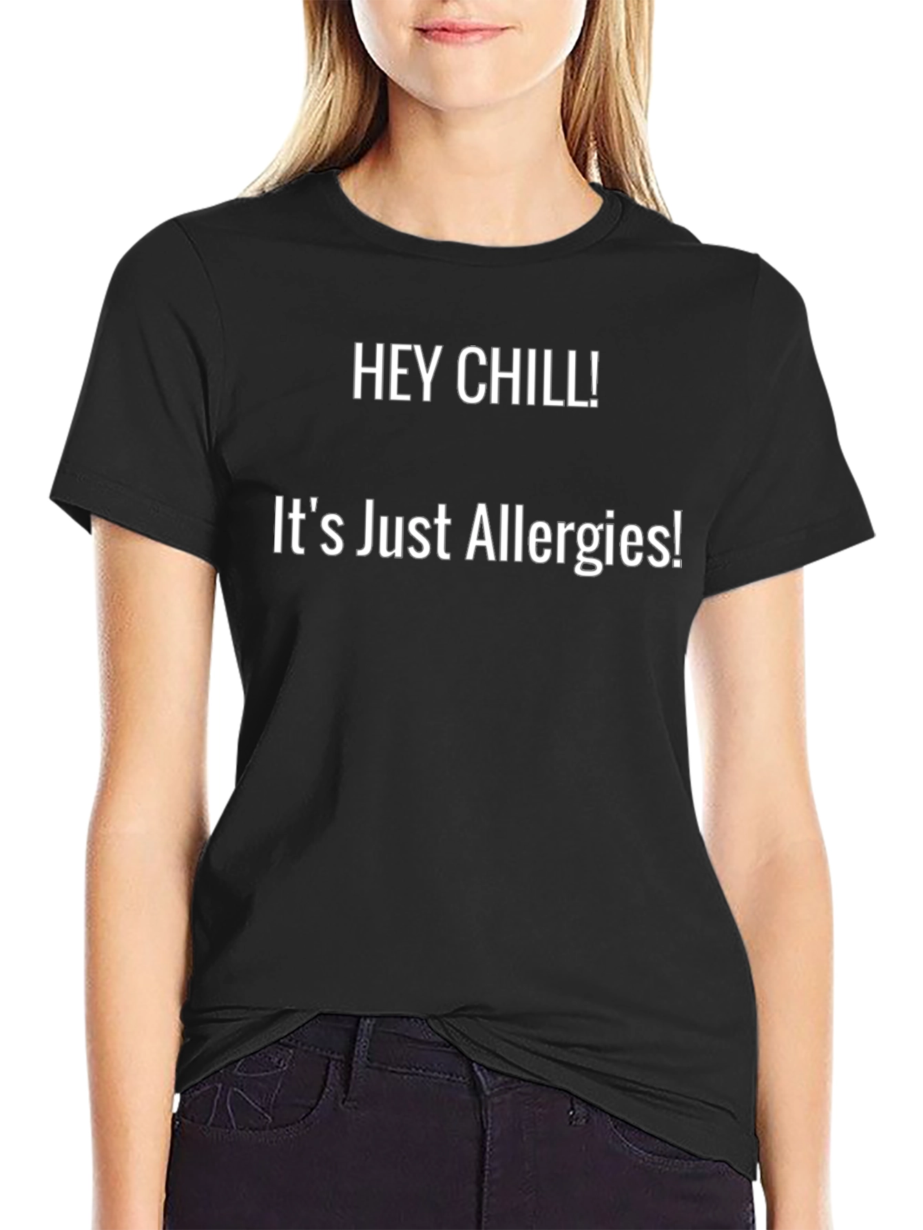 Hey Chill! Allergy T-Shirt - Casual Comfort