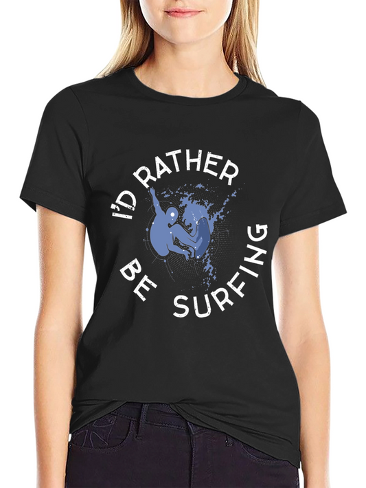 Id Rather Be Surfing T-Shirt - Black Cotton Tee