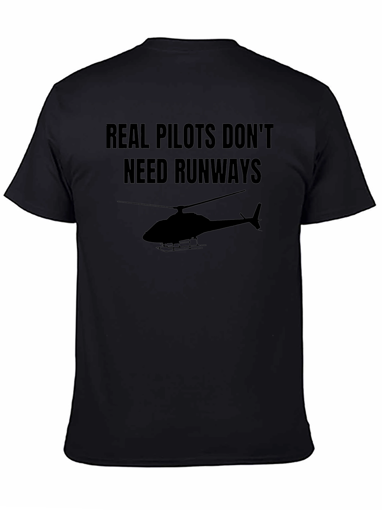 Real Pilots Dont Need Runways Black T-Shirt