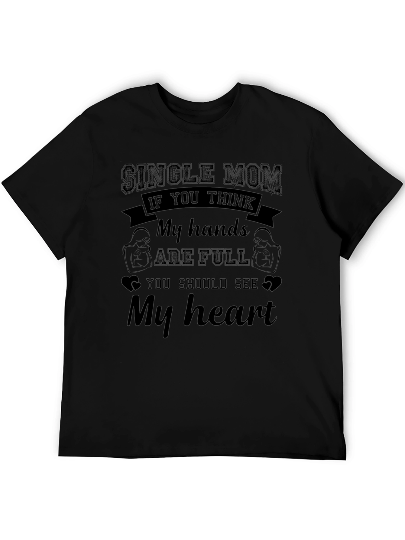 Single Mom My Hands are Full Graphic T-Shirt