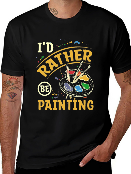 Id Rather Be Painting T-Shirt