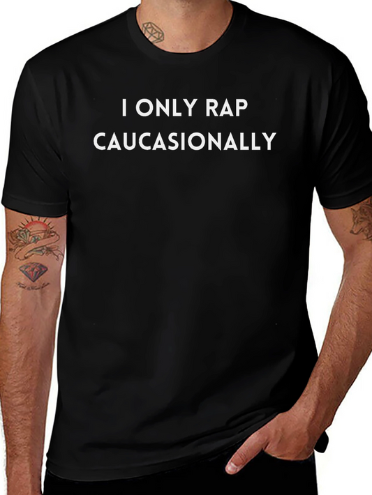 I Only Rap Caucasionally Funny Graphic T-Shirt