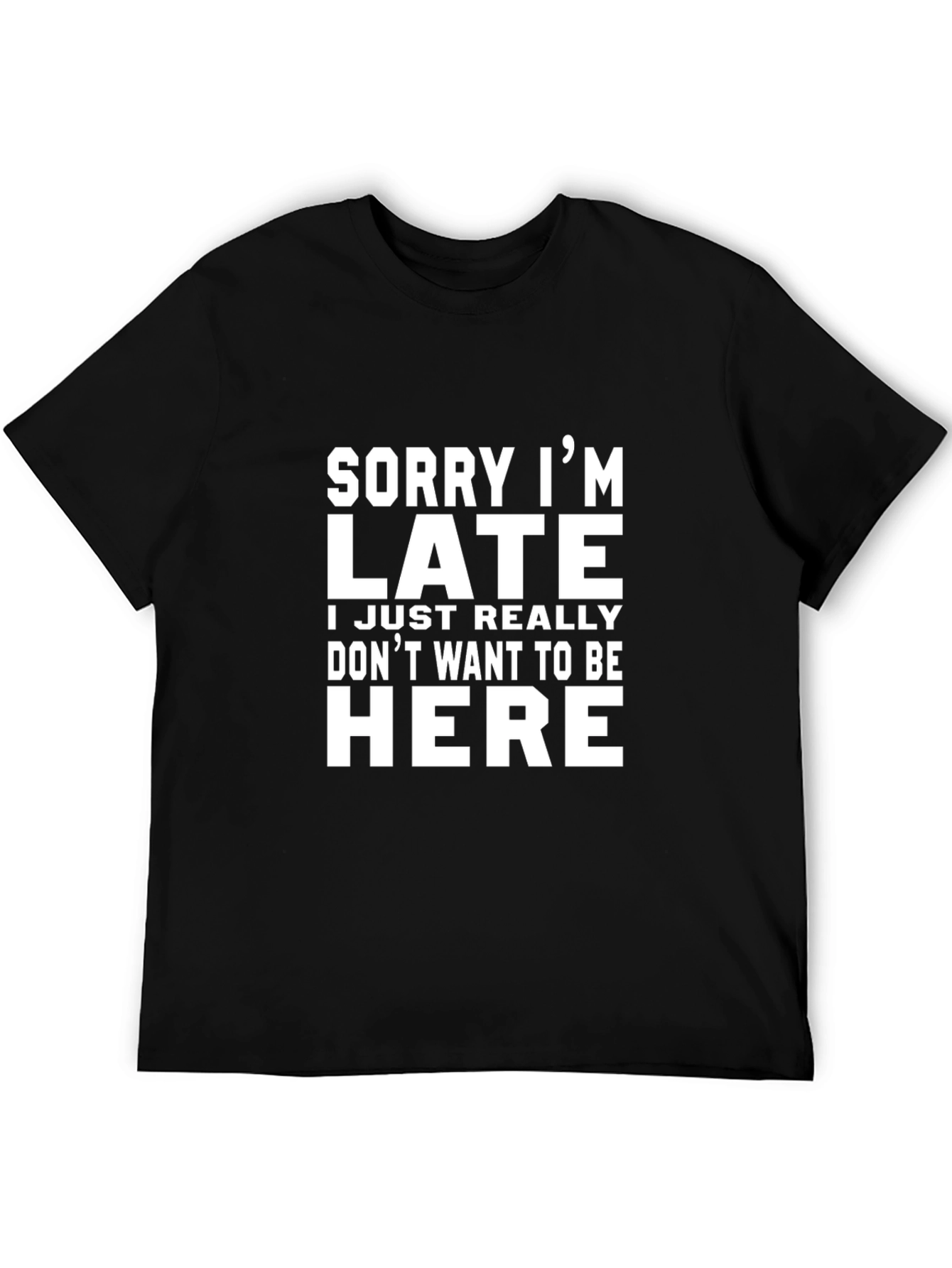 Funny Slogan Tee - Sorry Im Late T-Shirt